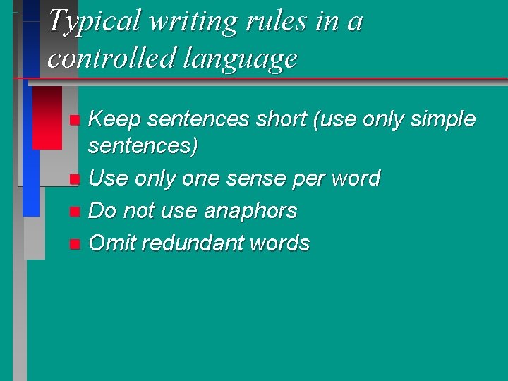 Typical writing rules in a controlled language Keep sentences short (use only simple sentences)