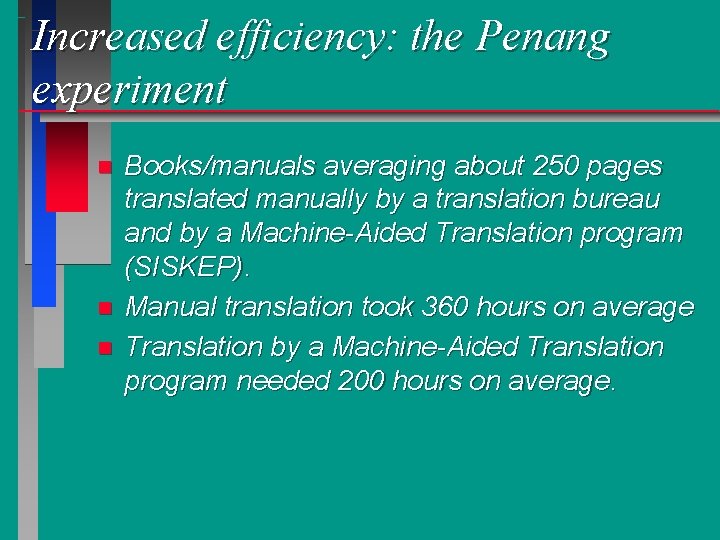 Increased efficiency: the Penang experiment n n n Books/manuals averaging about 250 pages translated