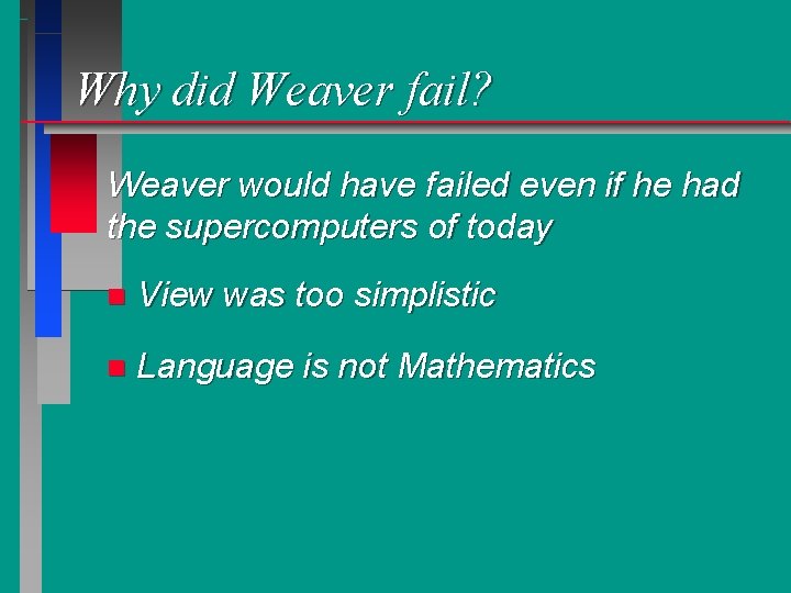 Why did Weaver fail? Weaver would have failed even if he had the supercomputers