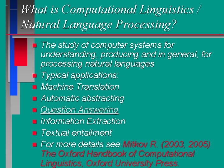 What is Computational Linguistics / Natural Language Processing? n n n n The study
