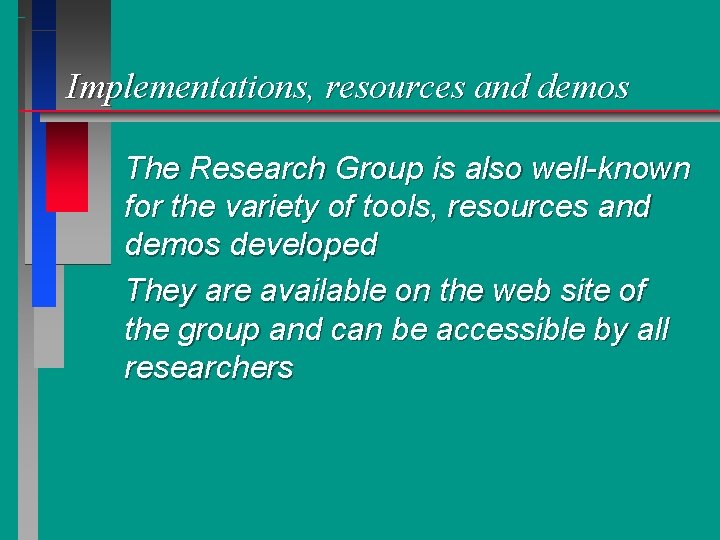 Implementations, resources and demos The Research Group is also well-known for the variety of