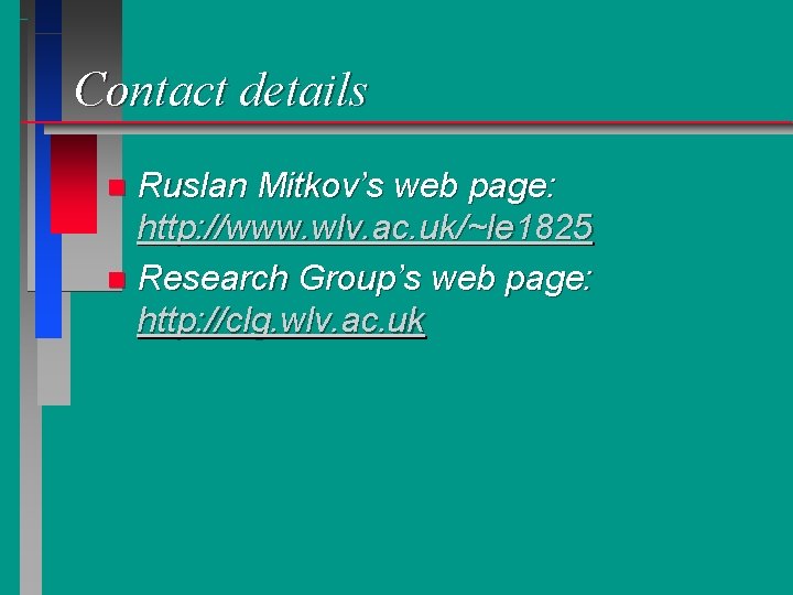 Contact details Ruslan Mitkov’s web page: http: //www. wlv. ac. uk/~le 1825 n Research