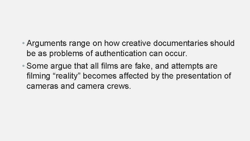  • Arguments range on how creative documentaries should be as problems of authentication