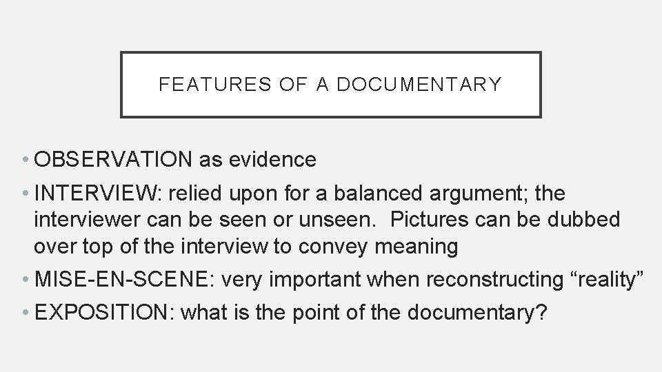 FEATURES OF A DOCUMENTARY • OBSERVATION as evidence • INTERVIEW: relied upon for a