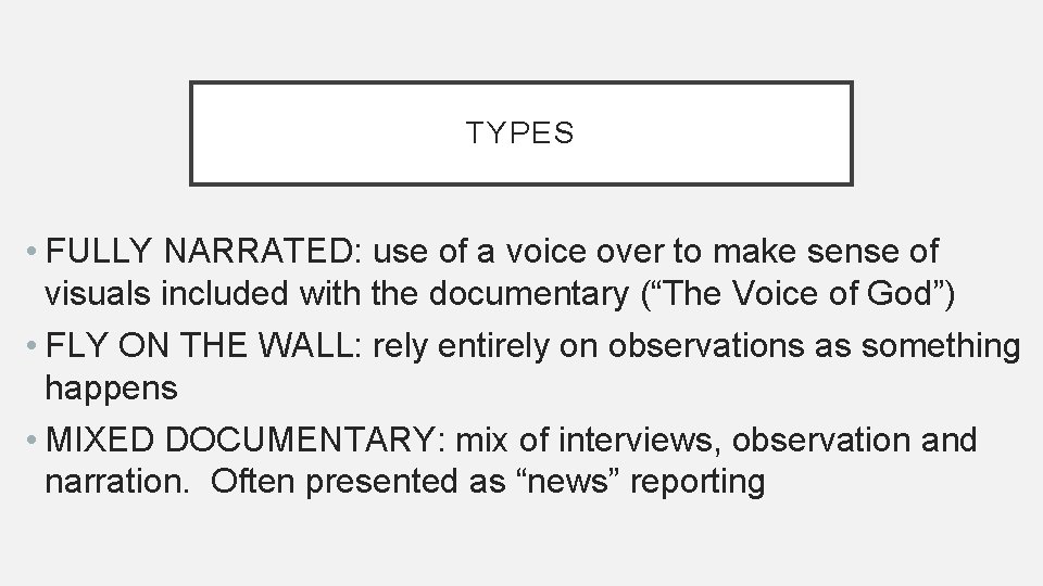 TYPES • FULLY NARRATED: use of a voice over to make sense of visuals