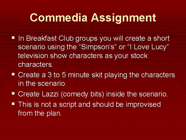 Commedia Assignment § In Breakfast Club groups you will create a short § § Commedia Assignment § In Breakfast Club groups you will create a short § §