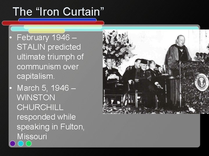 The “Iron Curtain” • February 1946 – STALIN predicted ultimate triumph of communism over