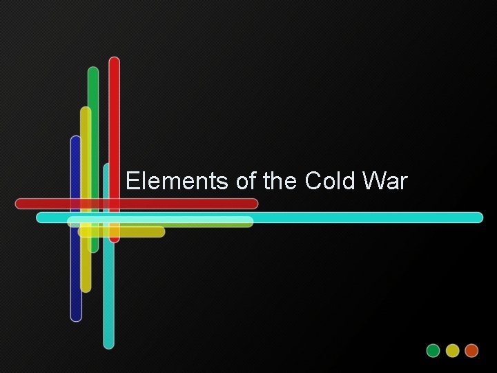 Elements of the Cold War 