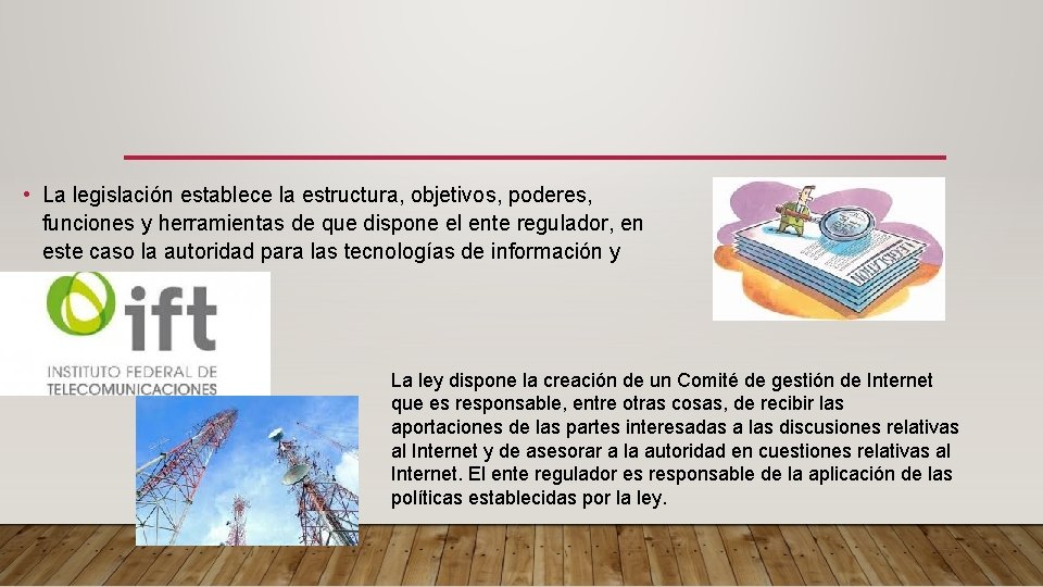  • La legislación establece la estructura, objetivos, poderes, funciones y herramientas de que