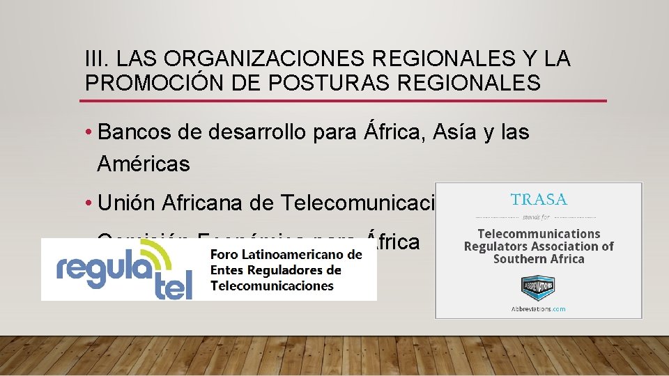 III. LAS ORGANIZACIONES REGIONALES Y LA PROMOCIÓN DE POSTURAS REGIONALES • Bancos de desarrollo