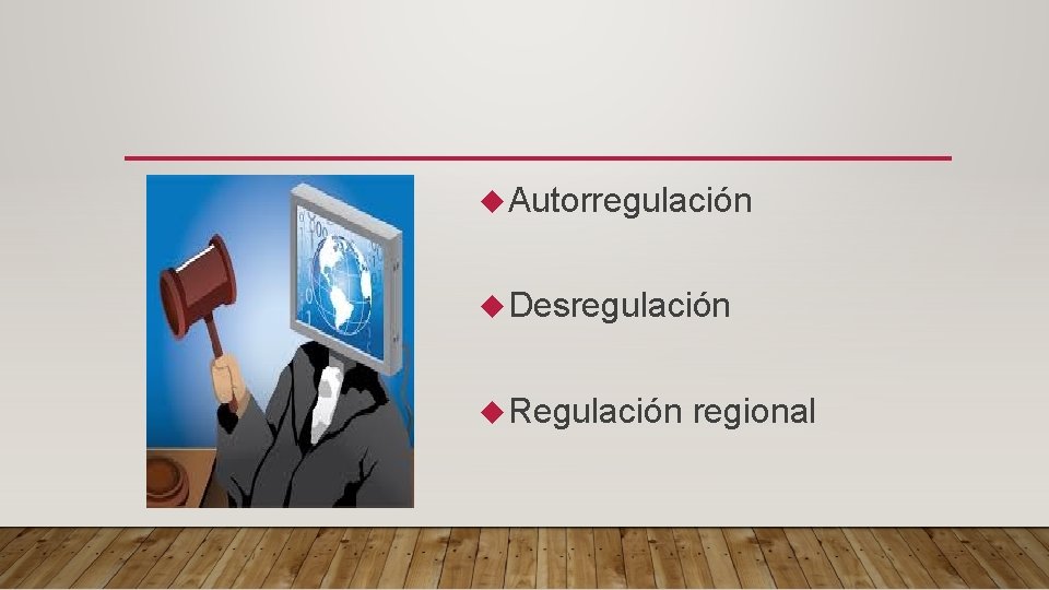  Autorregulación Desregulación Regulación regional 