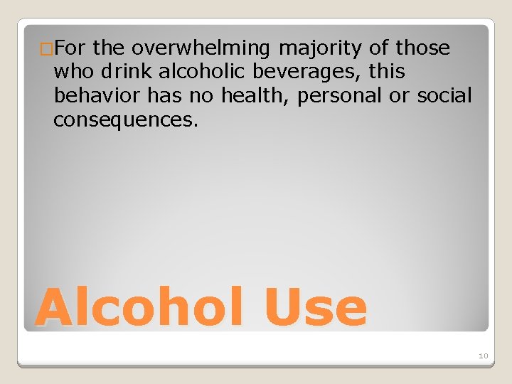 �For the overwhelming majority of those who drink alcoholic beverages, this behavior has no
