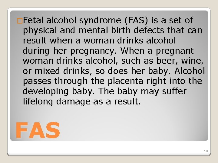 �Fetal alcohol syndrome (FAS) is a set of physical and mental birth defects that