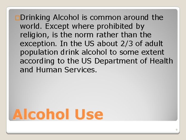 �Drinking Alcohol is common around the world. Except where prohibited by religion, is the