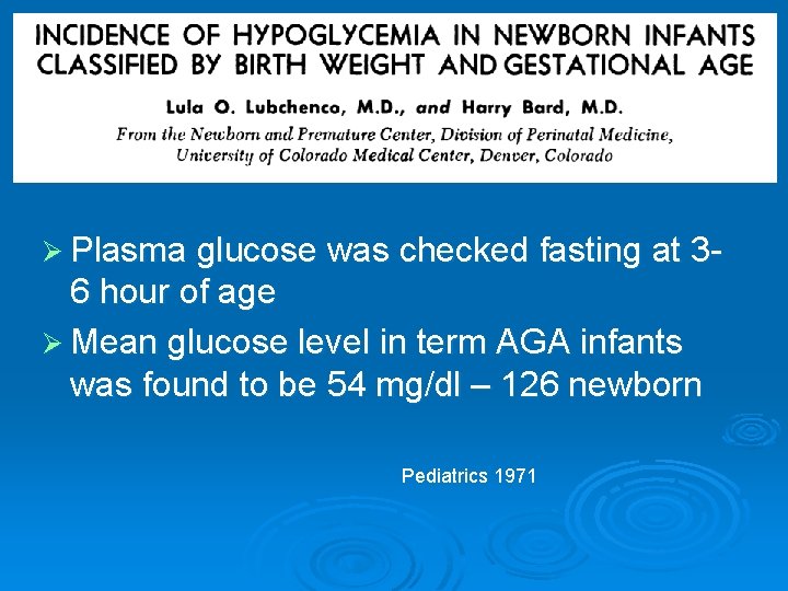 Ø Plasma glucose was checked fasting at 3 - 6 hour of age Ø