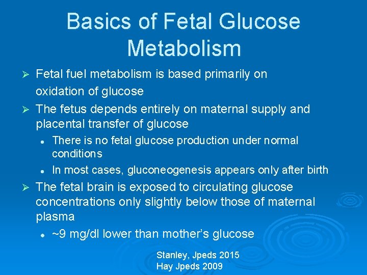 Basics of Fetal Glucose Metabolism Fetal fuel metabolism is based primarily on oxidation of