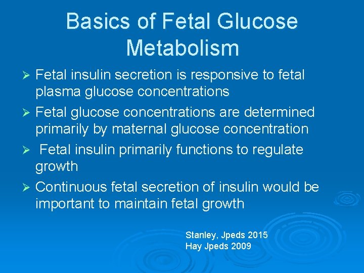 Basics of Fetal Glucose Metabolism Fetal insulin secretion is responsive to fetal plasma glucose