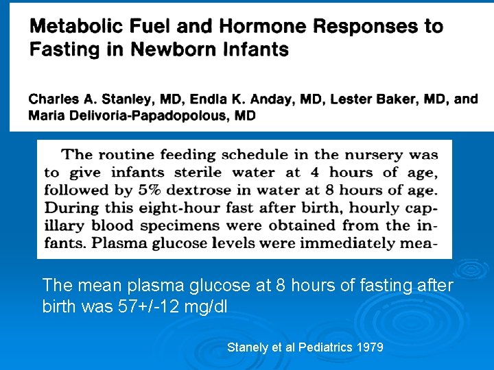 The mean plasma glucose at 8 hours of fasting after birth was 57+/-12 mg/dl