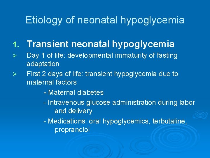 Etiology of neonatal hypoglycemia 1. Transient neonatal hypoglycemia Ø Day 1 of life: developmental