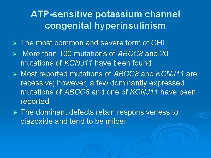 ATP-sensitive potassium channel congenital hyperinsulinism The most common and severe form of CHI Ø