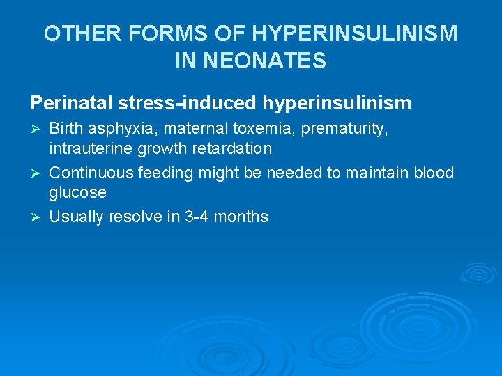 OTHER FORMS OF HYPERINSULINISM IN NEONATES Perinatal stress-induced hyperinsulinism Birth asphyxia, maternal toxemia, prematurity,