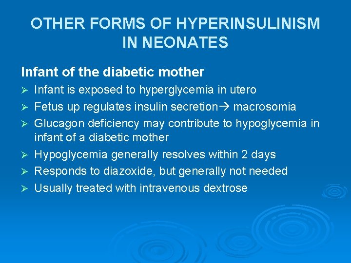 OTHER FORMS OF HYPERINSULINISM IN NEONATES Infant of the diabetic mother Ø Ø Ø