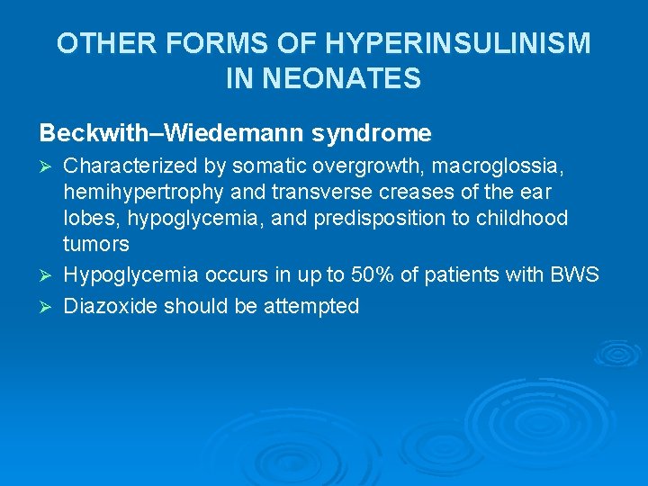 OTHER FORMS OF HYPERINSULINISM IN NEONATES Beckwith–Wiedemann syndrome Characterized by somatic overgrowth, macroglossia, hemihypertrophy