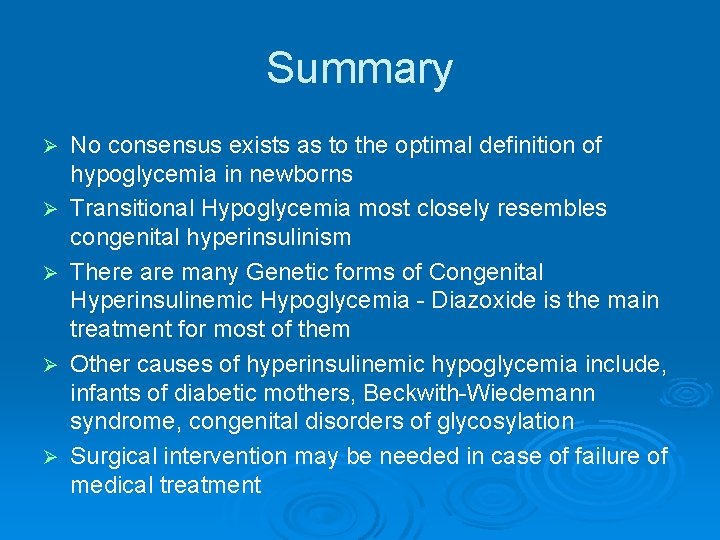 Summary Ø Ø Ø No consensus exists as to the optimal definition of hypoglycemia