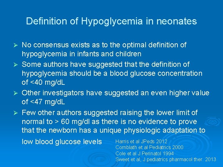 Definition of Hypoglycemia in neonates Ø Ø No consensus exists as to the optimal