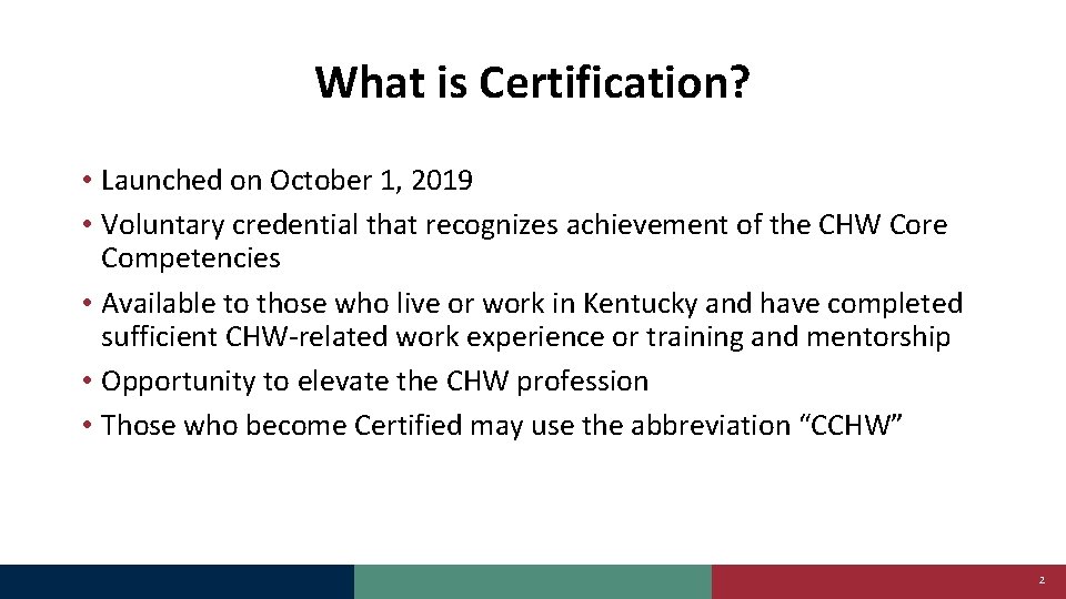 What is Certification? • Launched on October 1, 2019 • Voluntary credential that recognizes