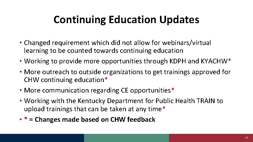 Continuing Education Updates • Changed requirement which did not allow for webinars/virtual learning to