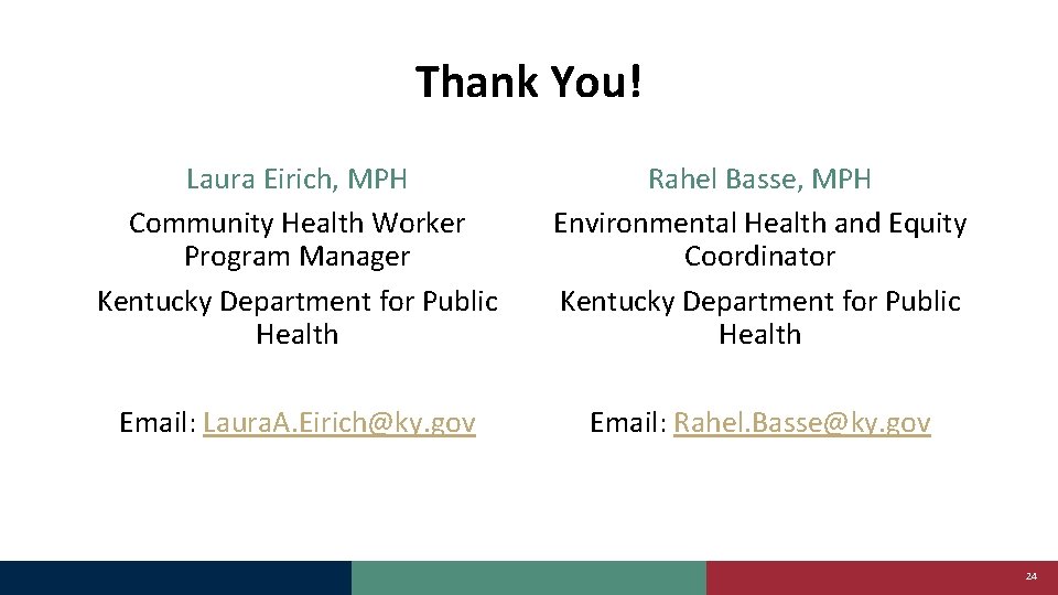 Thank You! Laura Eirich, MPH Community Health Worker Program Manager Kentucky Department for Public