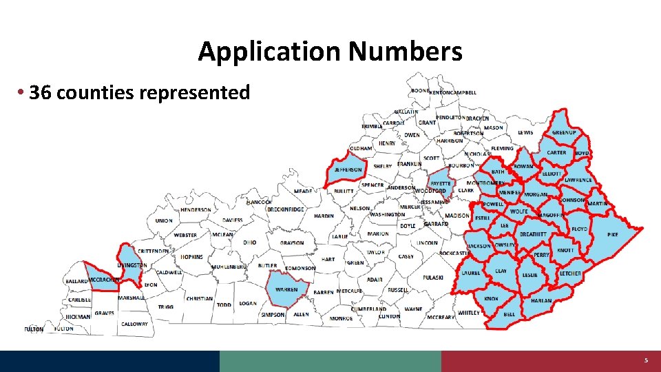 Application Numbers • 36 counties represented 5 