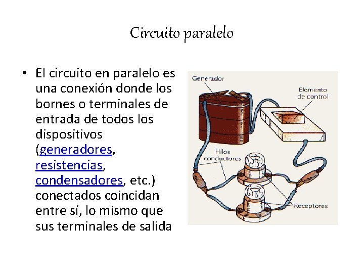 Circuito paralelo • El circuito en paralelo es una conexión donde los bornes o