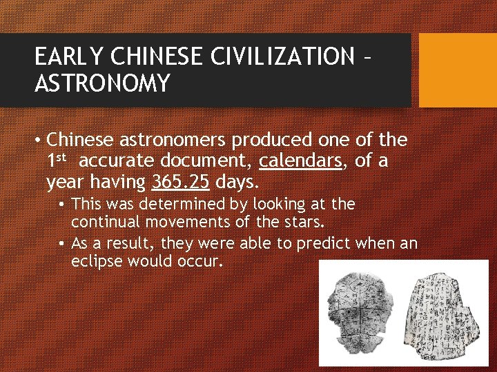 EARLY CHINESE CIVILIZATION – ASTRONOMY • Chinese astronomers produced one of the 1 st