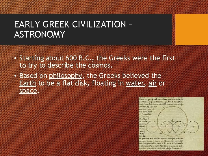 EARLY GREEK CIVILIZATION – ASTRONOMY • Starting about 600 B. C. , the Greeks