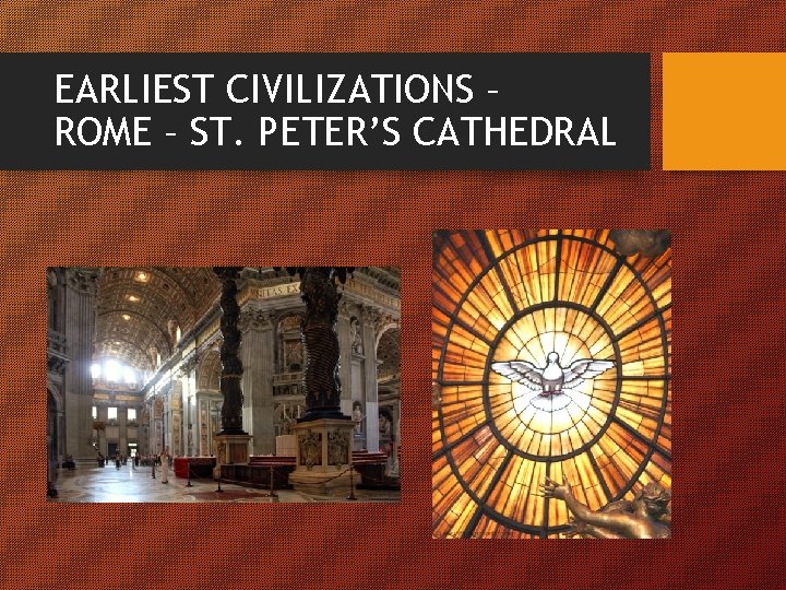 EARLIEST CIVILIZATIONS – ROME – ST. PETER’S CATHEDRAL 