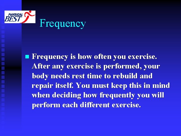 Frequency n Frequency is how often you exercise. After any exercise is performed, your Frequency n Frequency is how often you exercise. After any exercise is performed, your