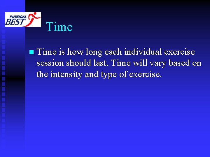 Time n Time is how long each individual exercise session should last. Time will
