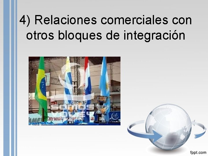 4) Relaciones comerciales con otros bloques de integración 