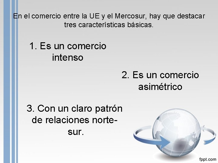 En el comercio entre la UE y el Mercosur, hay que destacar tres características