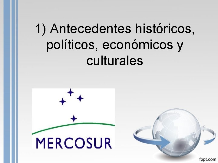 1) Antecedentes históricos, políticos, económicos y culturales 