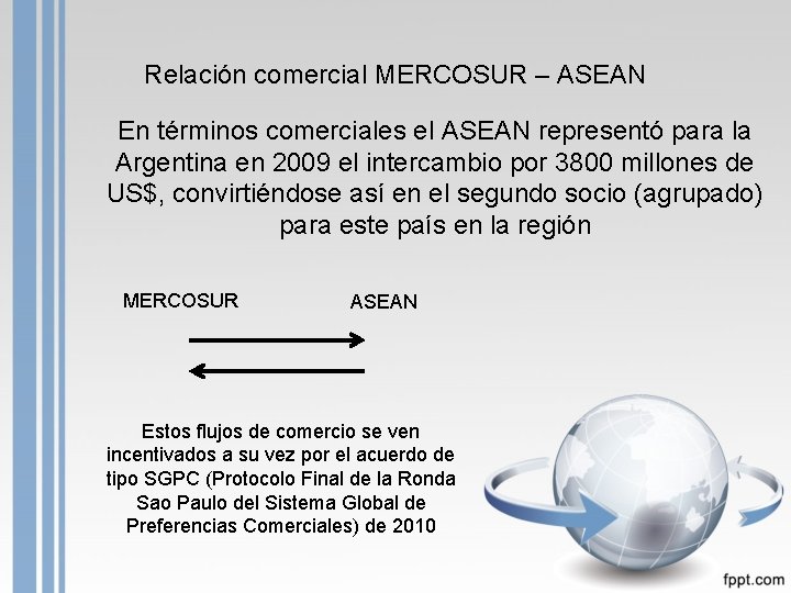 Relación comercial MERCOSUR – ASEAN En términos comerciales el ASEAN representó para la Argentina