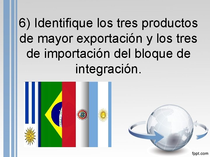 6) Identifique los tres productos de mayor exportación y los tres de importación del
