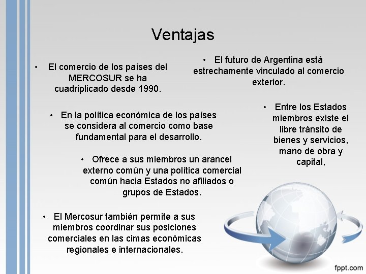 Ventajas • El comercio de los países del MERCOSUR se ha cuadriplicado desde 1990.