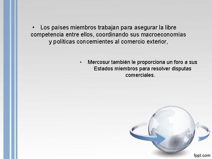  • Los países miembros trabajan para asegurar la libre competencia entre ellos, coordinando