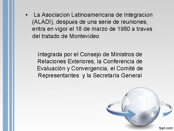  • La Asociación Latinoamericana de Integración (ALADI), después de una serie de reuniones,