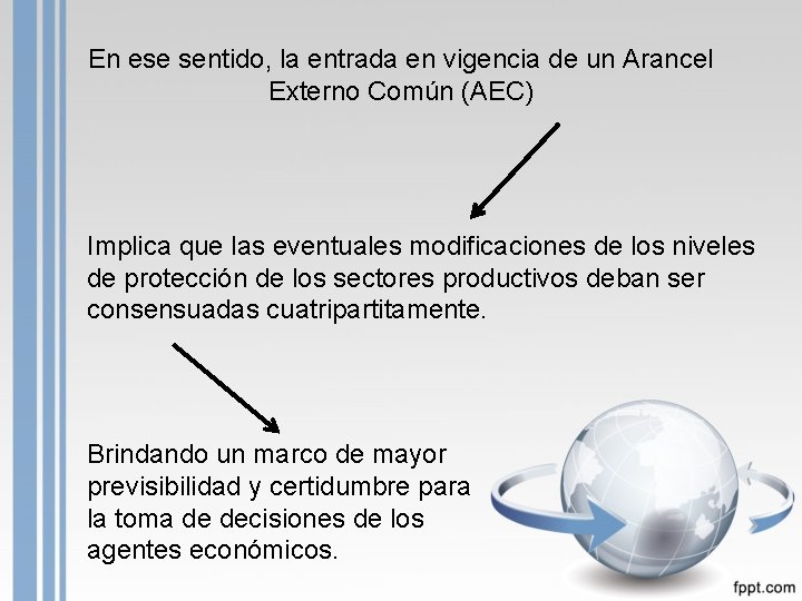 En ese sentido, la entrada en vigencia de un Arancel Externo Común (AEC) Implica