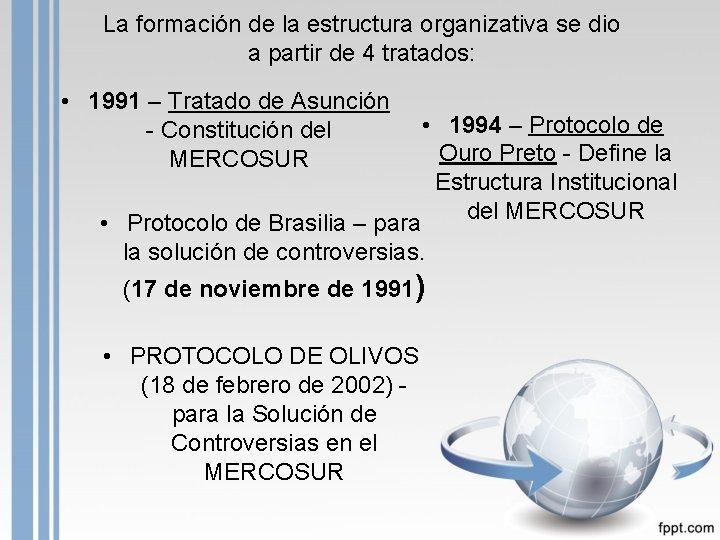 La formación de la estructura organizativa se dio a partir de 4 tratados: •