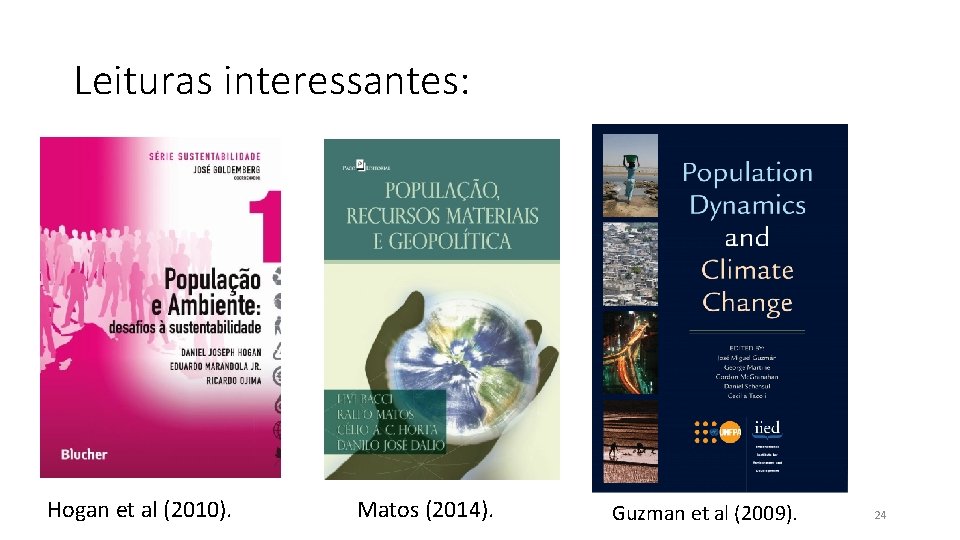 Leituras interessantes: Hogan et al (2010). Matos (2014). Guzman et al (2009). 24 